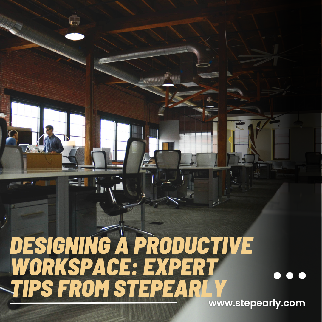 Workspace Tips Designing a Productive Workspace: Expert Tips from StepEarly